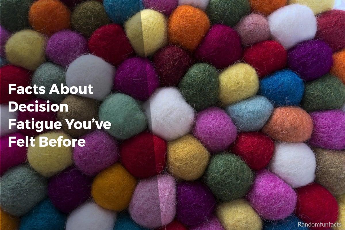 Facts About Decision Fatigue You’ve Felt Before - facts