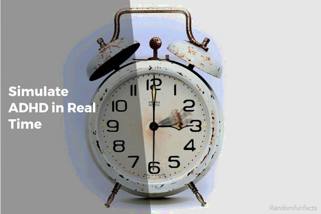 Simulate ADHD in Real Time - Facts