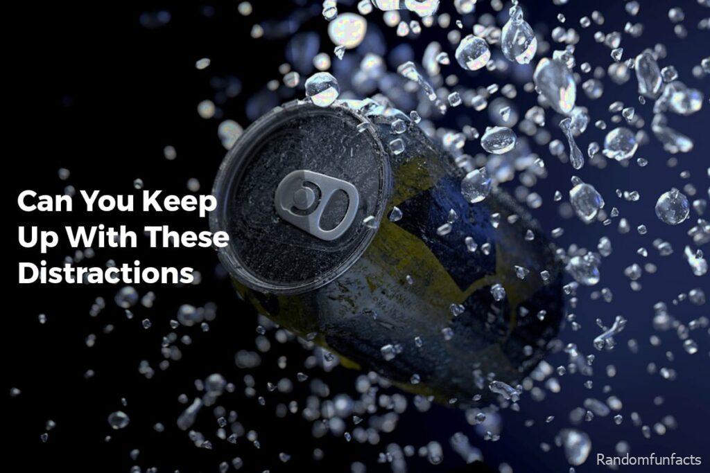 Can You Keep Up With These Distractions? - Facts